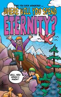 Where Will You Spend Eternity? (For All Ages)
