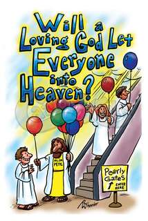 Will a Loving God Let Everyone Into Heaven? (For All Ages)